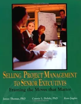 Couverture du produit · Selling Project Management to Senior Executives: Framing the Moves That Matter