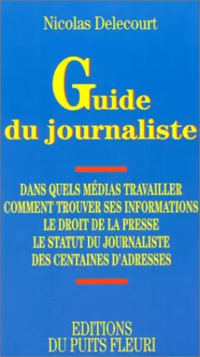 Couverture du produit · Guide du journaliste. Formation et statut du journaliste - Le droit de la presse, 1ère édition
