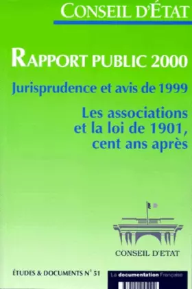 Couverture du produit · Rapport public 2000, jurisprudence et avis de 1999 : les associations et la loi de 1901, cent ans après