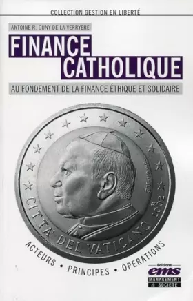 Couverture du produit · Finance catholique - Au fondement de la finance éthique et solidaire, Acteurs, Principes, Opérations