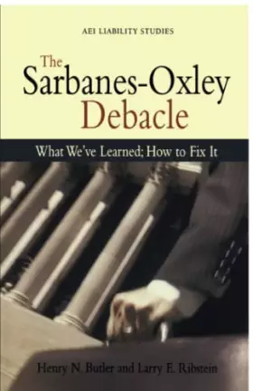 Couverture du produit · The Sarbanes Oxley Debacle: What We've Learned How to Fix It