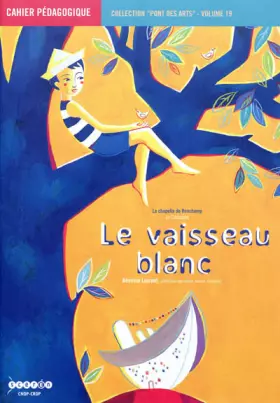 Couverture du produit · Le vaisseau blanc (La chapelle de Ronchamp, Le Corbusier): Cahier pédagogique