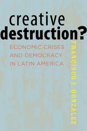 Couverture du produit · Creative Destruction?: Economic Crises and Democracy in Latin America