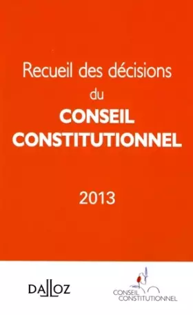 Couverture du produit · Recueil des décisions du Conseil Constitutionnel 2013