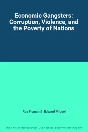 Couverture du produit · Economic Gangsters: Corruption, Violence, and the Poverty of Nations