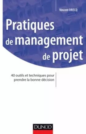 Couverture du produit · Pratiques de management de projet - 40 outils et techniques pour prendre la bonne décision