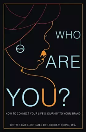 Couverture du produit · Who Are You: A Guide to Developing your Brand Through Personal Growth, Acceptance, and Clarity.
