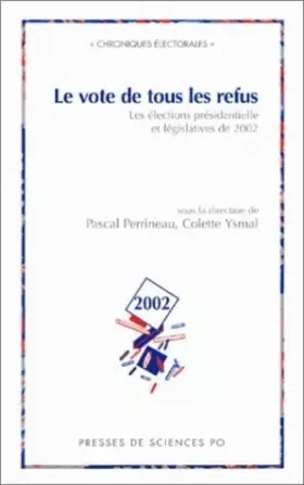 Couverture du produit · Le vote de tous les refus : Les élections présidentielle et législatives de 2002