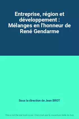Couverture du produit · Entreprise, région et développement : Mélanges en l'honneur de René Gendarme