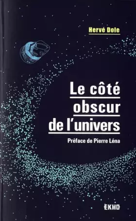 Couverture du produit · Le côté obscur de l'univers - Préface de Pierre Léna: Préface de Pierre Léna