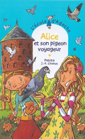 Couverture du produit · L'Ecole d'Agathe, Tome 35 : Alice et son pigeon voyageur