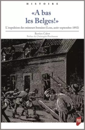 Couverture du produit · "A bas les Belges !": L'expulsion des mineurs borains (Lens, août-septembre 1892)