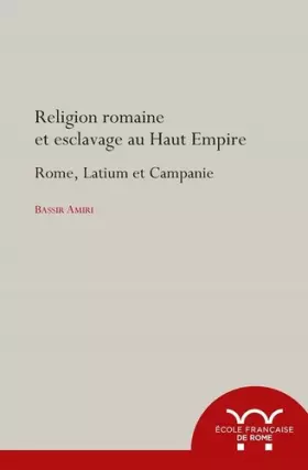 Couverture du produit · Religion romaine et esclavage au haut-empire: Rome, Latium et Campagnie