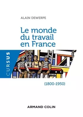 Couverture du produit · Le monde du travail en France (1800-1950) - 2e éd.