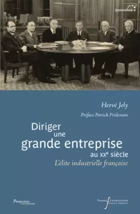 Couverture du produit · Diriger une grande entreprise au XXe siècle: L'élite industrielle française