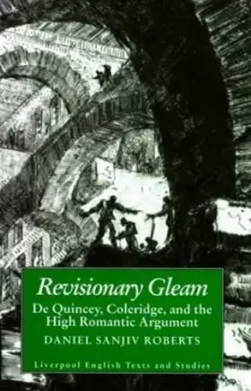 Couverture du produit · Revisionary Gleam: De Quincey, Coleridge, and the High Romantic Argument