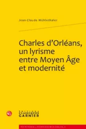 Couverture du produit · Charles d'Orléans, un lyrisme entre Moyen Age et modernité
