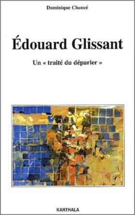 Couverture du produit · Edouard Glissant : Un traité du "déparler"