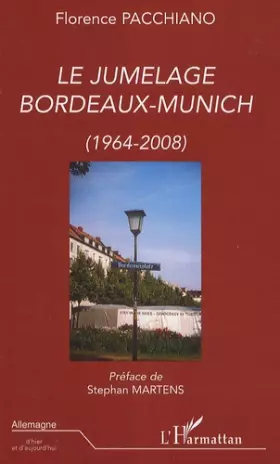 Couverture du produit · Le jumelage Bordeaux-Munich : (1964-2008)
