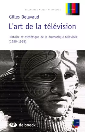 Couverture du produit · L'art de la télévision : Histoire et esthétique de la dramatique télévisée (1950-1965)