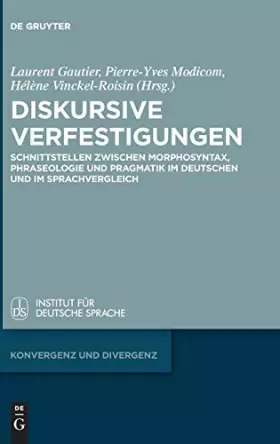 Couverture du produit · Diskursive Verfestigungen: Schnittstellen Zwischen Morphosyntax, Phraseologie Und Pragmatik Im Deutschen Und Im Sprachvergleich