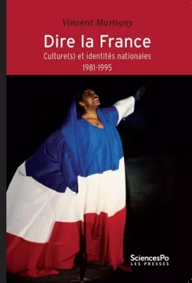 Couverture du produit · Dire la France. Culture(s) et identités nationales (1981-1995)