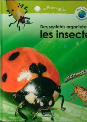 Couverture du produit · Des sociètes organisées, les insectes