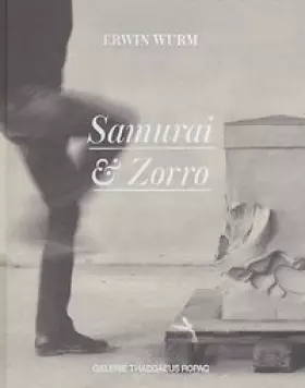 Couverture du produit · Erwin Wurm: Samurai & Zorro. (Aug. 2012) German/ English