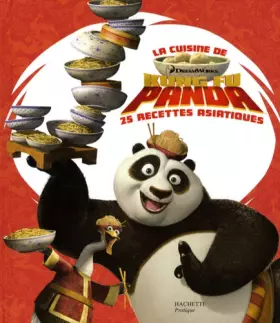 Couverture du produit · La cuisine de Kung Fu Panda : 25 recettes asiatiques