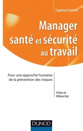 Couverture du produit · Manager santé et sécurité au Travail - Pour une approche humaine de la prévention des risques: Pour une approche humaine de la 