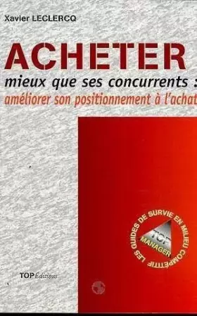 Couverture du produit · ACHETER   MIEUX QUE SES CONCURRENTS . AMELIORER SON POSITIONNEMENT A L'ACHAT