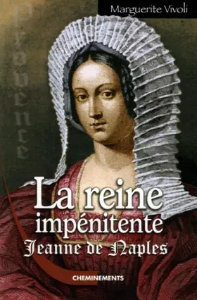 Couverture du produit · La Reine impénitente : Jeanne Ie de Naples, comtesse de Provence