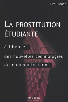 Couverture du produit · LA PROSTITUTION ETUDIANTE A L'HEURE DES NOUVELLES TECHNOLOGIES DE COMMUNICATION