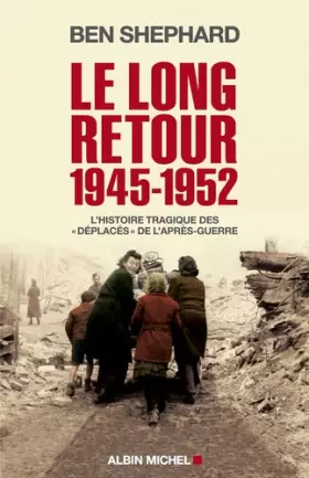 Couverture du produit · Le Long Retour 1945-1952: L'histoire tragique des "déplacés" de l'après-guerre