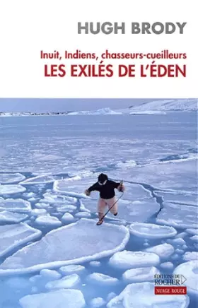 Couverture du produit · Inuit, indiens, chasseurs-cueilleurs : Les Exilés de l'Eden