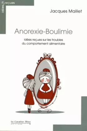 Couverture du produit · Anorexie-Boulimie: Idées reçues sur les troubles du comportement alimentaire
