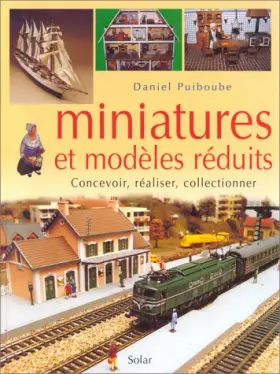Couverture du produit · Miniatures et modèles réduits : Concevoir, réaliser, collectionner