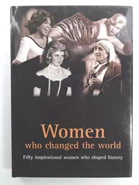 Couverture du produit · Women Who Changed the World: Fifty Inspirational Woman Who Shaped History