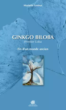 Couverture du produit · Ginkgo Biloba: Premier Loba - fin d'un monde ancien