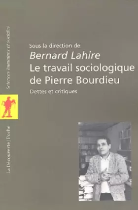 Couverture du produit · Le travail sociologique de Pierre Bourdieu