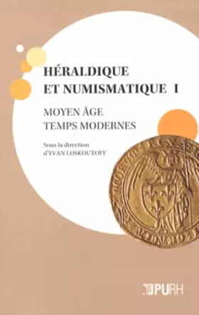 Couverture du produit · Heraldique et Numismatique I. Moyen Age - Temps Modernes