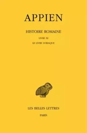 Couverture du produit · Histoire romaine. Tome VI, Livre XI : Le Livre Syriaque