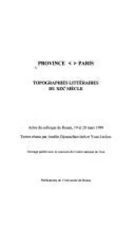 Couverture du produit · Province-Paris : topographie littéraire du XIXe siècle : actes du colloque, Rouen, 19 et 20 mars 1999