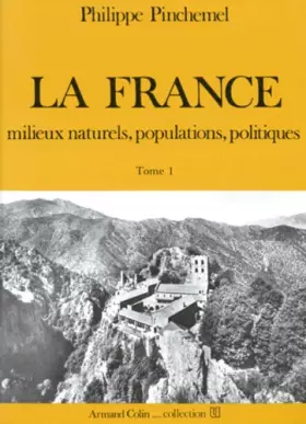 Couverture du produit · LA FRANCE. Tome 1, Milieux naturels, populations, politiques