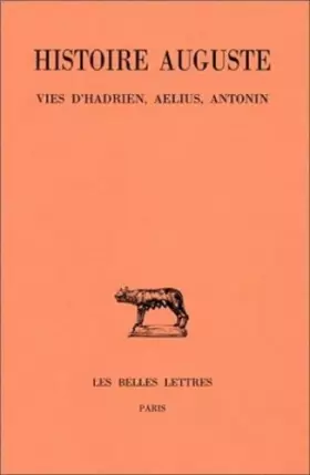 Couverture du produit · Histoire Auguste, tome I-1 : Introduction générale - Vies d'Hadrien, Aelius, Antonin