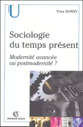 Couverture du produit · Sociologie du temps présent : Modernité avancée ou postmodernité ?