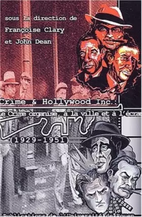 Couverture du produit · Crime & Hollywood Incorporated (1929-1951) : Actes du Colloque de l'Université de Rouen (30-31 janvier 2003)