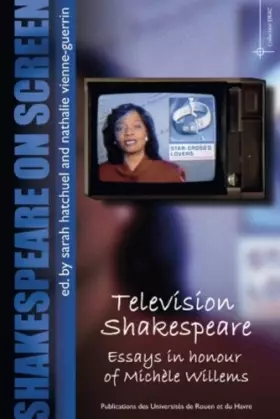 Couverture du produit · Shakespeare on screen : Television Shakespeare: Essays in honour of Michèle Willems