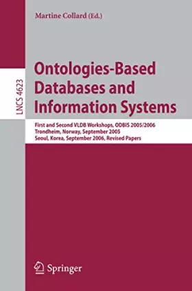 Couverture du produit · Ontologies-Based Databases and Information Systems: First and Second VLDB Workshops, ODBIS 2005/2006 Trondheim, Norway, Septemb