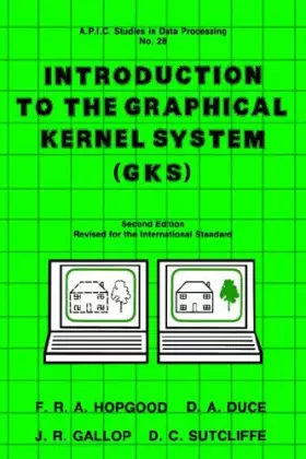 Couverture du produit · Introduction to the Graphical Kernal System (GKS) (Apic Studies in Data Processing)